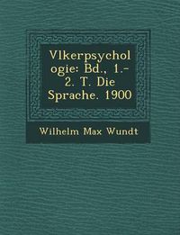 Cover image for V Lkerpsychologie: Bd., 1.-2. T. Die Sprache. 1900