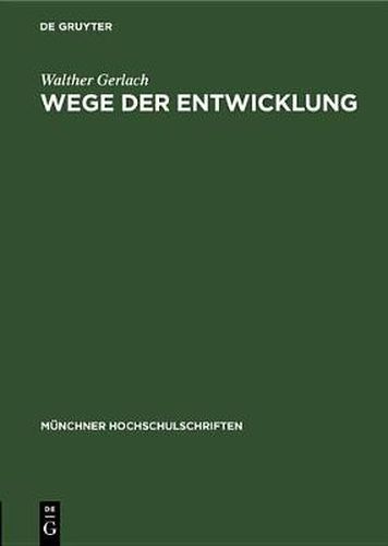 Cover image for Wege Der Entwicklung: Jahresbericht Und Rektoratsrede 17. Februar 1951