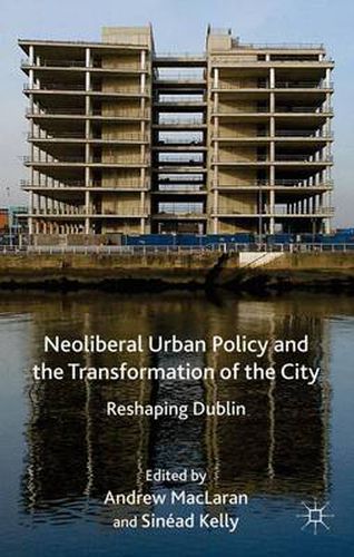 Cover image for Neoliberal Urban Policy and the Transformation of the City: Reshaping Dublin