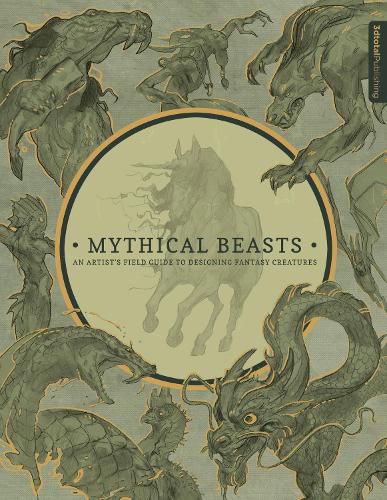 Cover image for Mythical Beasts: An Artist's Field Guide to Designing Fantasy Creatures