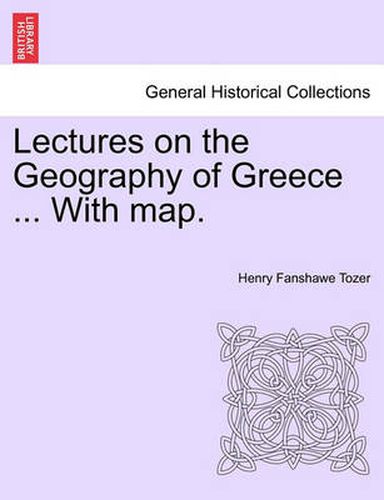 Cover image for Lectures on the Geography of Greece ... with Map.