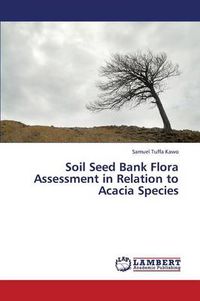 Cover image for Soil Seed Bank Flora Assessment in Relation to Acacia Species