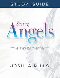 Cover image for Seeing Angels Study Guide: How to Recognize and Interact with Your Heavenly Messengers