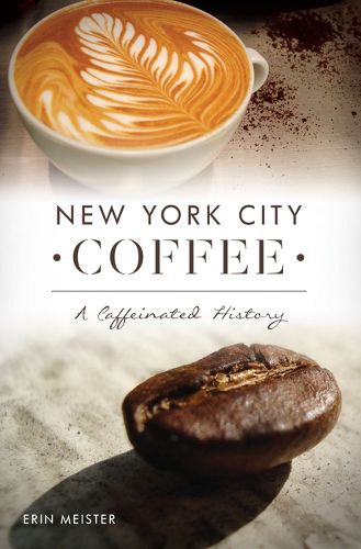 Cover image for New York City Coffee: A Caffeinated History