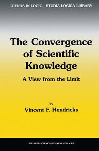Cover image for The Convergence of Scientific Knowledge: A view from the limit