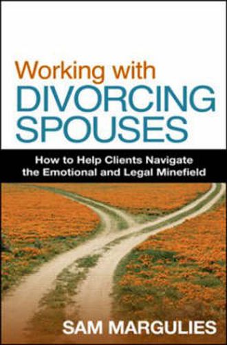 Cover image for Working with Divorcing Spouses: How to Help Clients Navigate the Emotional and Legal Minefield