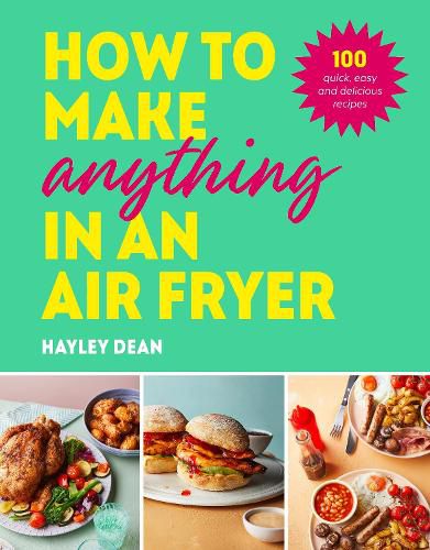 Cover image for How to Make Anything in an Air Fryer