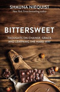 Cover image for Bittersweet: Thoughts on Change, Grace, and Learning the Hard Way