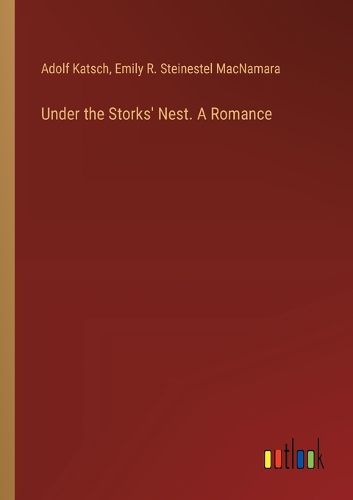 Cover image for Under the Storks' Nest. A Romance