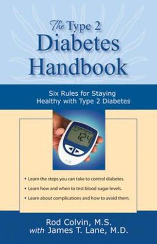 Cover image for The Type 2 Diabetes Handbook: Six Rules for Staying Healthy with Type 2 Diabetes