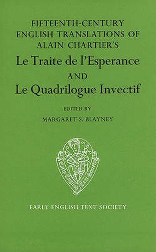 Cover image for The Fifteenth Century Translations of Alain        Chartier's Le Traite de l'Esperance and Le Quadrilogue Invectif vol I text