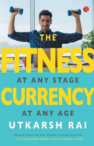 Cover image for THE FITNESS CURRENCY: At any stage, at any age