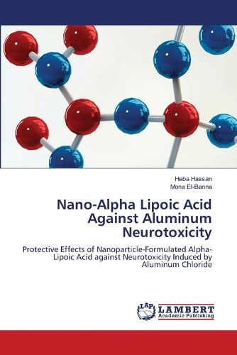 Cover image for Nano-Alpha Lipoic Acid Against Aluminum Neurotoxicity