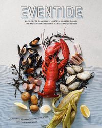 Cover image for Eventide: Clambakes, Lobster Rolls, and More Recipes from a Modern Maine Seafood Shack
