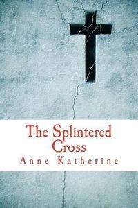 Cover image for The Splintered Cross: Mending the Broken Parish
