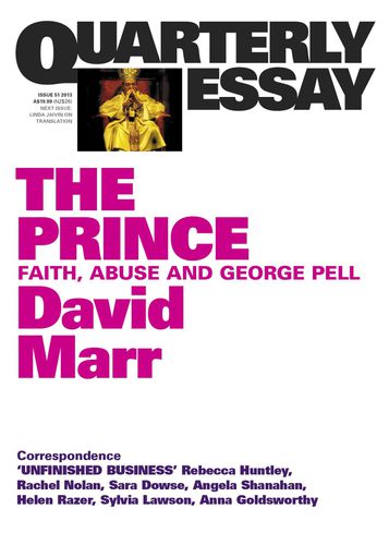 Quarterly Essay 51 The Prince: Faith, Abuse and George Pell