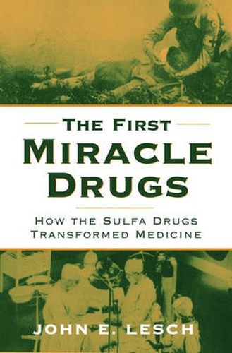 Cover image for The First Miracle Drugs: How the Sulfa Drugs Transformed Medicine