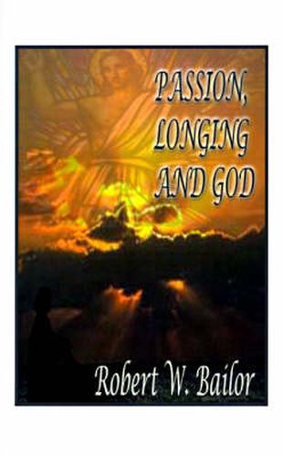 Cover image for Passion, Longing, and God: The Meaning of  God Exists  for Me