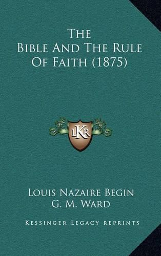 Cover image for The Bible and the Rule of Faith (1875)