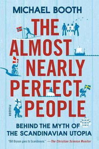 Cover image for The Almost Nearly Perfect People: Behind the Myth of the Scandinavian Utopia