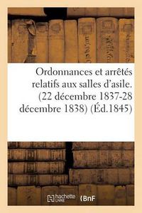 Cover image for Ordonnances Et Arretes Relatifs Aux Salles d'Asile. (22 Decembre 1837-28 Decembre 1838)