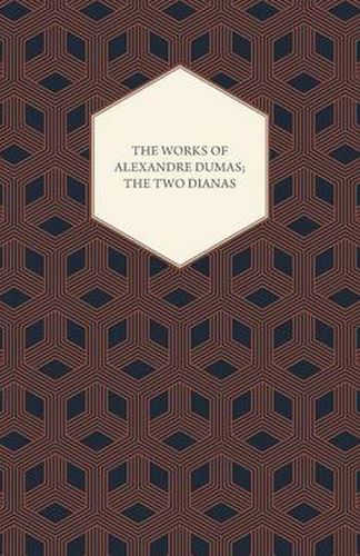 Cover image for The Works of Alexandre Dumas; The Two Dianas