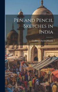 Cover image for Pen and Pencil Sketches in India