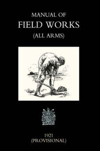 Cover image for Manual of Field Works (All Arms) 1921