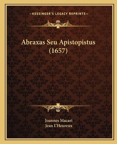 Cover image for Abraxas Seu Apistopistus (1657)