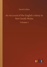 Cover image for An Account of the English colony in New South Wales