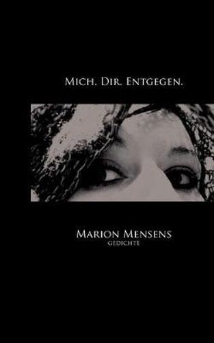 Cover image for Mich. Dir. Entgegen.: Gedichte