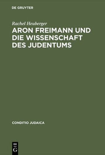 Cover image for Aron Freimann Und Die Wissenschaft Des Judentums