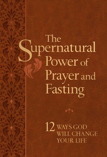 The Supernatural Power of Prayer and Fasting