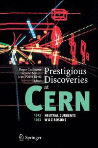 Cover image for Prestigious Discoveries at CERN: 1973 Neutral Currents 1983 W & Z Bosons