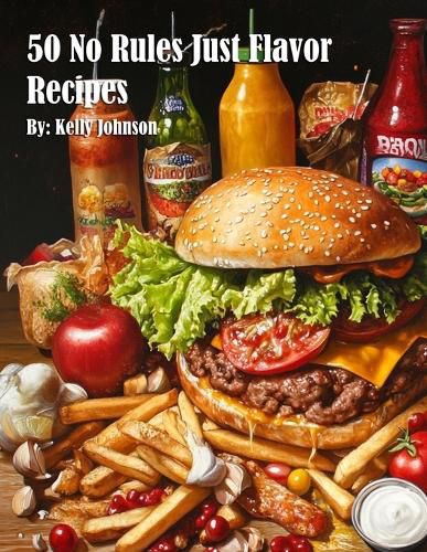 Cover image for 50 No Rules Just Flavor Recipes