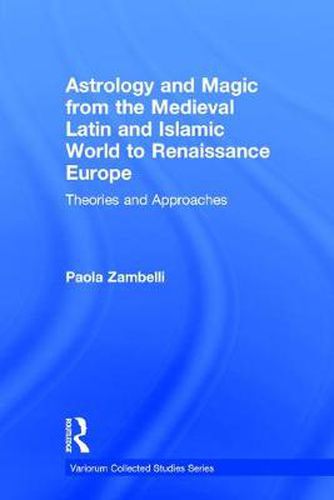 Cover image for Astrology and Magic from the Medieval Latin and Islamic World to Renaissance Europe: Theories and Approaches