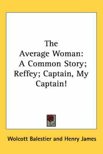 Cover image for The Average Woman: A Common Story; Reffey; Captain, My Captain!