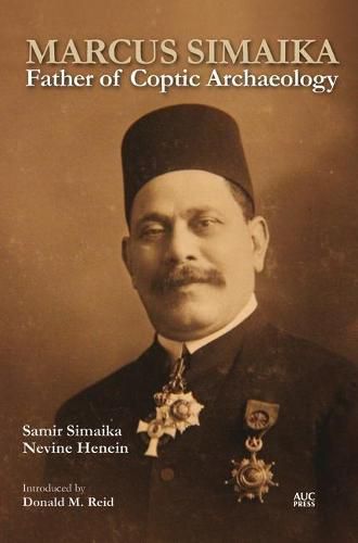 Cover image for Marcus Simaika: Father of Coptic Archaeology