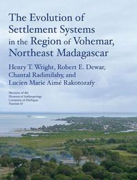 Cover image for The Evolution of Settlement Systems in the Region of Vohemar, Northeast Madagascar Volume 63