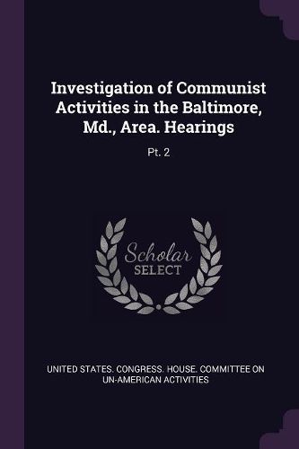 Cover image for Investigation of Communist Activities in the Baltimore, Md., Area. Hearings