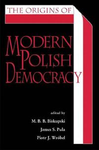 Cover image for The Origins of Modern Polish Democracy