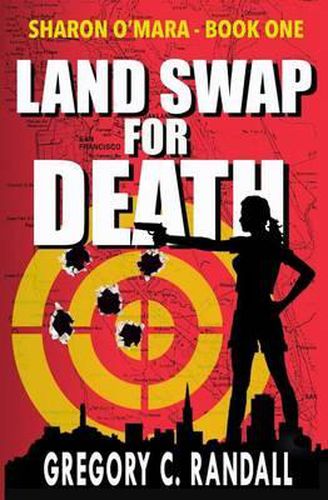 Land Swap For Death: Book One of the Sharon O'Mara Chronicles