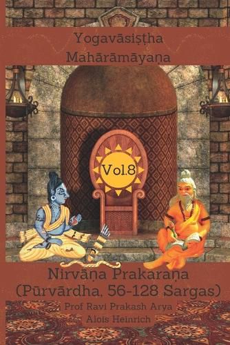 Cover image for The Yogav&#257;si&#7779;&#7789;ha Mah&#257;r&#257;m&#257;ya&#7751;a (Vol.8): Nirv&#257;&#7751;a Prakara&#7751;a (P&#363;rv&#257;rdha, 56-128 Sargas)