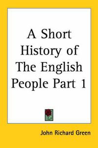 Cover image for A Short History of the English People Volume 1 (1899)