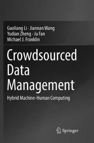 Crowdsourced Data Management: Hybrid Machine-Human Computing