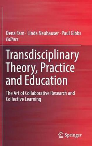 Cover image for Transdisciplinary Theory, Practice and Education: The Art of Collaborative Research and Collective Learning