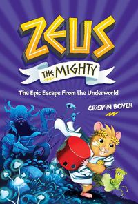 Cover image for Zeus the Mighty: The Epic Escape from the Underworld (Book 4)