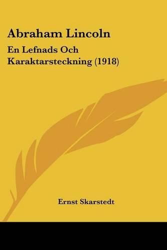 Cover image for Abraham Lincoln: En Lefnads Och Karaktarsteckning (1918)