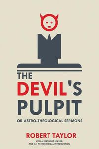 Cover image for The Devil's Pulpit, or Astro-Theological Sermons: With a Sketch of His Life, and an Astronomical Introduction