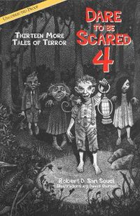 Cover image for Dare to Be Scared 4: Thirteen More Tales of Terror
